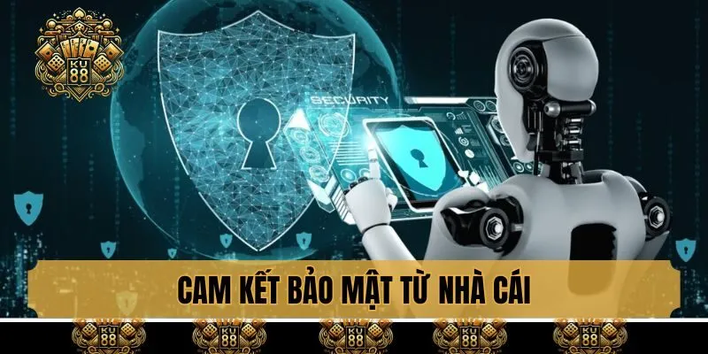 Cam kết bảo mật từ nhà cái